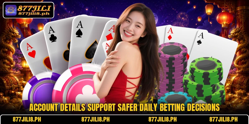 Account details support safer daily betting decisions