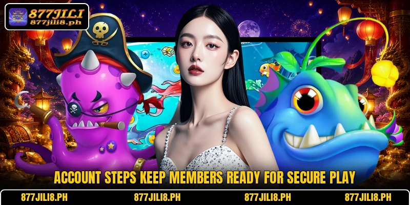 Account steps keep members ready for secure play