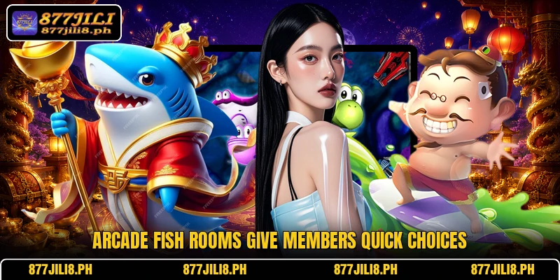 Arcade fish rooms give members quick choices