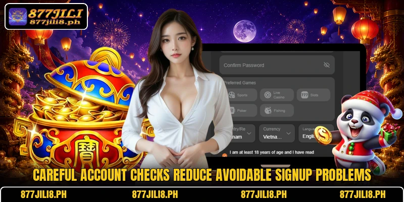 Careful account checks reduce avoidable signup problems