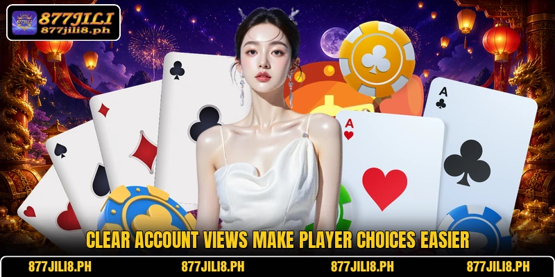 Clear account views make player choices easier