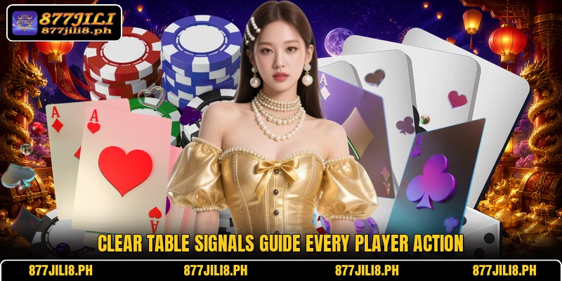 Clear table signals guide every player action
