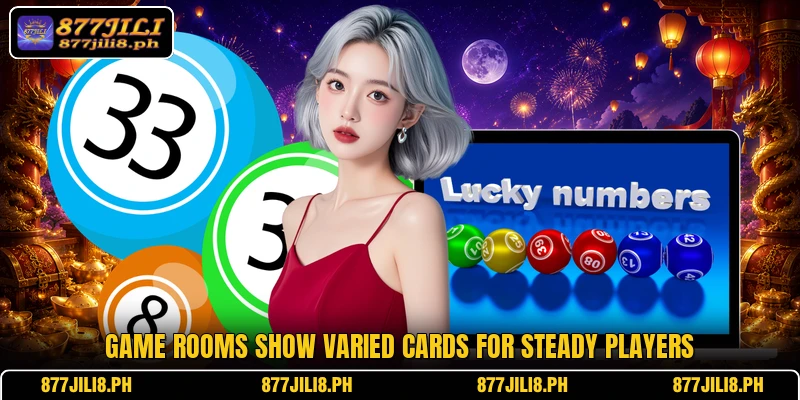 Game rooms show varied cards for steady players