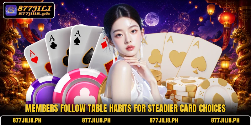 Members follow table habits for steadier card choices