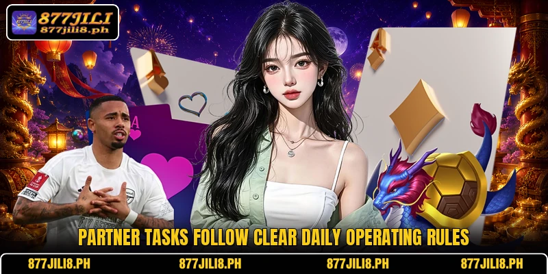 Partner tasks follow clear daily operating rules