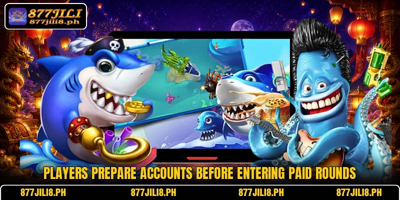 Players prepare accounts before entering paid rounds