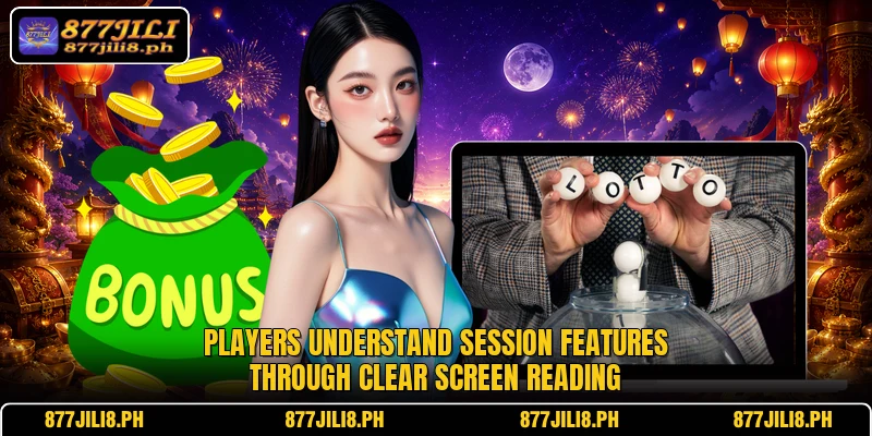 Players understand session features through clear screen reading
