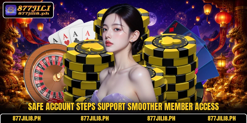 Safe account steps support smoother member access