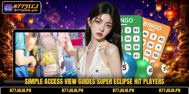 Simple access view guides Super Eclipse Hit players