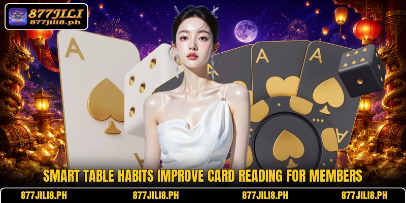 Smart table habits improve card reading for members